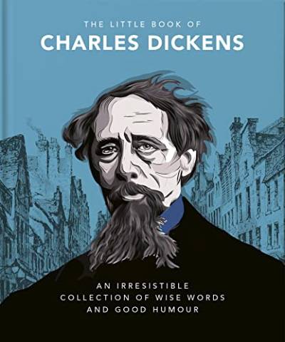 The Little Book of Charles Dickens: Dickensian Wit and Wisdom for Our Times (The Little Books of Literature) von OH